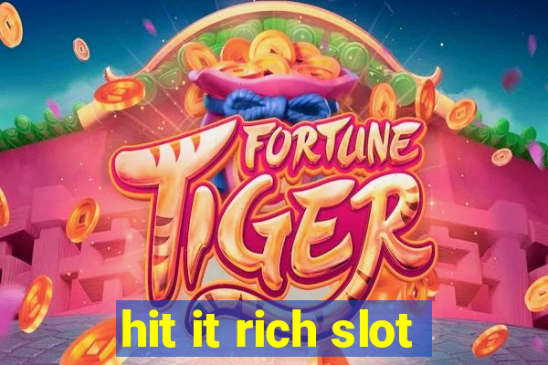 hit it rich slot